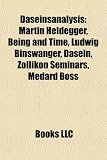 Daseinsanalysis: Martin Heidegger, Being and Time, Ludwig Binswanger, Dasein, Zollikon Seminars, Medard Boss