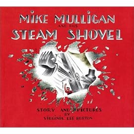 Mike Mulligan and His Steam Shovel: Story and Pictures
