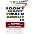 I Don't Want to Talk About It: Overcoming the Secret Legacy of Male Depression