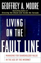 Living on the Fault Line : Managing for Shareholder Value in the Age of the Internet