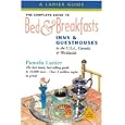 The Complete Guide to Bed & Breakfasts, Inns & Guesthouses: in the United States, Canada, & Worldwide (Complete Guide to Bed and Breakfasts, Inns and Guesthouses)