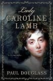 Review Palgrave Macmillan  / Lady Caroline Lamb: A Biography