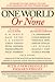 One World or None: A Report to the Public on the Full Meaning of the Atomic Bomb
