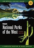 National Parks of the West: A Complete Vacation in Every Chapter (Fodor's National Parks of the West)