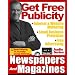 (GET FREE PUBLICITY) How to Use Newspapers and Magazines for Public Relations, FreeAdvertising, Internet Marketing, Website Promotion, and Small Business Publicity