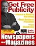 (GET FREE PUBLICITY) How to Use Newspapers and Magazines for Public Relations, FreeAdvertising, Internet Marketing, Website Promotion, and Small Business Publicity