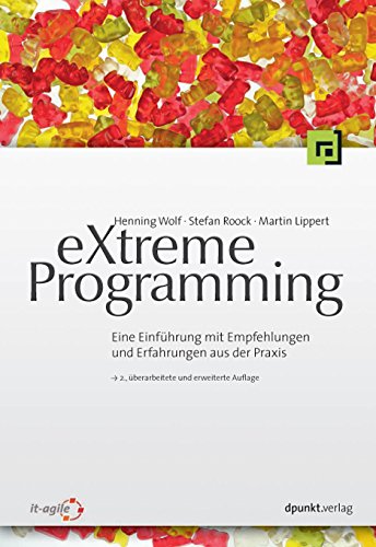 eXtreme Programming: Eine Einführung mit Empfehlungen und Erfahrungen aus der Praxis (German Edition)
