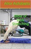 Bible of Back Stretching (Bodyweight Exercises)