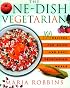The One-Dish Vegetarian: 100 Recipes for Quick and Easy Vegetarian Meals