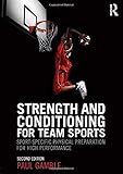 Strength and conditioning for team sports : sport-specific physical preparation for high performance