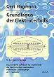 Grundlagen der Elektrotechnik. Das bew�hrte Lehrbuch f�r Studierende der Elektrotechnik und anderer technischer Studieng�nge ab 1. Semester