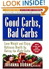 Good Carbs, Bad Carbs: Lose Weight and Enjoy Optimum Health and Vitality by Eating the Right Carbs, Second Edition-Revised and Updated