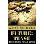 Future: Tense: The Coming World Order? by Gwynne Dyer
