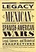 The Legacy Of The Mexican & Spanish-American Wars:  Legal, Literary, And Historical Perspective