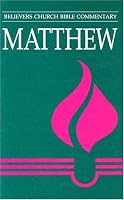 Matthew (Believers Church Bible Commentary)