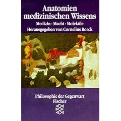 Anatomien medizinischen Wissens. Medizin Macht Molek�le.