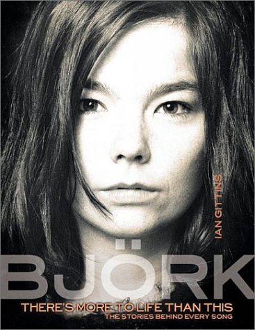 Bjork: There's More to Life Than This (Stories Behind Every Song)