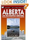 Moon Handbooks Alberta and the Northwest Territories, Fourth Edition: Including Banff, Jasper, and the Canadian Rockies