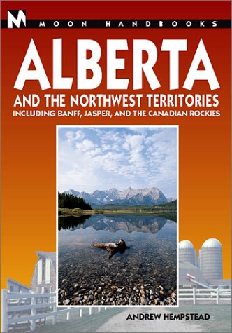City Travel Guides Discounted  Books : Moon Handbooks Alberta and the Northwest Territories, Fourth Edition: Including Banff, Jasper, and the Canadian Rockies