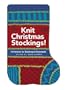 Knit Christmas Stockings!: 19 Patterns for Stockings and Ornaments