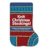 Knit Christmas Stockings!: 19 Patterns for Stockings and Ornaments