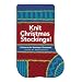 Knit Christmas Stockings!: 19 Patterns for Stockings and Ornaments