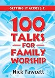 Getting it across 2 : one hundred talks for family worship