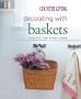 Country Living Decorating with Baskets: Accents for Every Room