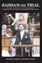 Saddam on Trial: Understanding and Debating the Iraqi High Tribunal