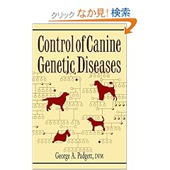 【クリックでお店のこの商品のページへ】Control of Canine Genetic Diseases: George A. Padgett: 洋書