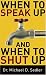 When to Speak Up and When To Shut Up