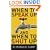 When to Speak Up and When To Shut Up