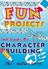 Fun Projects For Hands-On Character Building