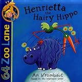 Henrietta the Hairy Hippo (64 Zoo Lane)