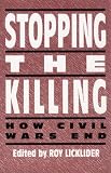  : Stopping the Killing: How Civil Wars End