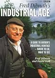 Fred Dibnah's Industrial Age: A Guide to Britain's Industrial Heritage - Where to Go, What to See