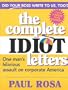 The Complete Idiot Letters: One Man's Relentless Assault on Corporate America
