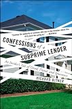 Confessions of a Subprime Lender: An Insider's Tale of Greed, Fraud, and Ignorance