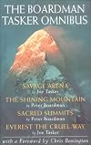 The Boardman Tasker Omnibus: Savage Arena, the Shining Mountain, Sacred Summits, Everest the Cruel Way