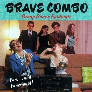Brave Combo - Group Dance Epidemic