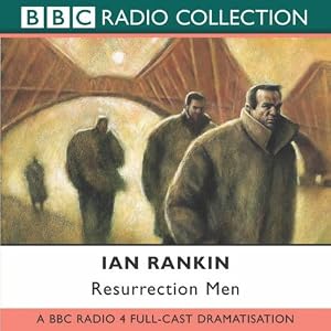 Resurrection Men: BBC Radio 4 Full-cast Dramatisation (Radio Collection) by Ian Rankin