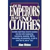 Our Emperors Have No Clothes: Incredibly Stupid Things Corporate Executives Have Done While Reengineering, Restructuring, Downsizing, Tqming, Team-B