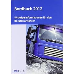 Bordbuch 2012: Wichtige Informationen f�r den Berufskraftfahrer