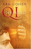 Qi Healing - Energy Medicine Techniques To Heal Yourself And Others