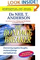 The Bondage Breaker: Overcoming Negative Thoughts, Irrational Feelings and Habitual Sins: With Study Guide