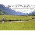 We've Had The Best Of It - Eighteen Summers Fishing In New Zealand&nbsp;&nbsp;by 