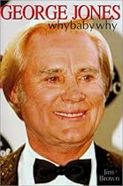 George Jones: Why Baby Why George Jones: Why Baby Why