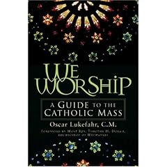 We Worship: A Guide To The Catholic Mass