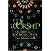 We Worship: A Guide to the Catholic Mass
