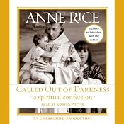 Called Out of Darkness: A Spiritual Confession | [Anne Rice]
